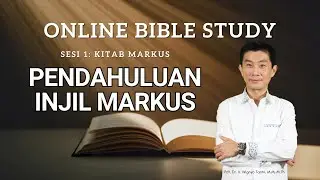 Kitab Markus - Sesi 1 - Pendahuluan - Ps. Wignyo Tanto