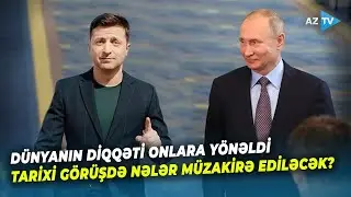 İllər sonra Putin və Zelenski görüşü baş tuta bilər: Ukraynadan 