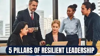 The 5 Pillars of Resilient Leadership How Great Leaders Thrive in Crisis