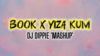 Book x Yiza Kum (MashUp) - DJ Dippie.