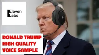 Donald Trump High Quality Voice Sample ElevenLabs AI Voice
