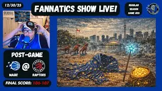 FANNATTICS SHOW LIVE! : Orlando Magic @ Toronto Raptors Postgame! - 12/30/25