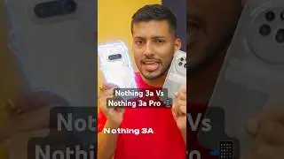 Nothing 3a Vs Nothing 3a Pro📲 let&rsquo;s try 🤩