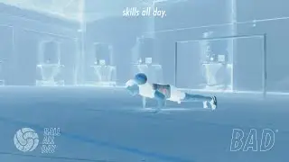 ball all day | BAD - skills all day #2