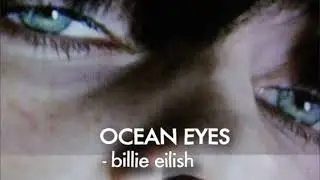 Ocean eyes (Billie tiktok version the best part)