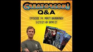 Creatorcon Q&A - Episode 74 with Matt 