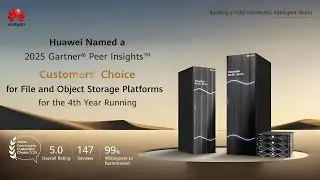 4x:Huawei Named a 2025 Gartner Peer Insights Customers' Choice for File and Object Storage Platforms