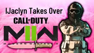 Call of Duty Modern Warfare 2 - IJaclyn Taking Over COD