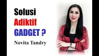 Parenting Milenial, ADIKTIF GADGET, Novita Tandry, Keluarga Indonesia Bahagia