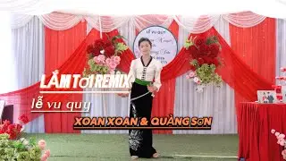 LẮM TƠI REMIX - SIÊU PHẨM E GÁI THÁI NHẢY MỪNG LVQ : XOAN XOAN & QUÀNG SƠN