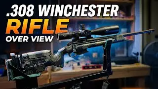 308 Rifle Overview. 
