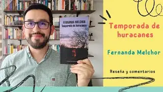 Temporada de huracanes | Fernanda Melchor | Reseña y comentarios