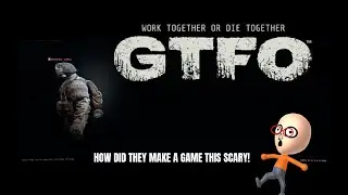 GTFO, but the video ends when I get scared | GTFO