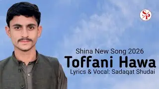 Toffani Hawa || Shina New Song 2026 || Sadaqat Shudai New Song 