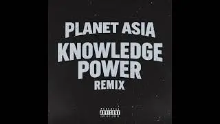 PLANET ASIA - KNOWLEDGE POWER (Ethnyx REMIX)