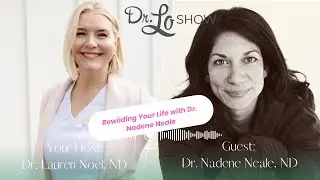 Rewilding Your Life with Dr. Nadene Neale