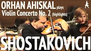 Shostakovich Violin Concerto No. 2 highlights, Orhan Ahıskal (live recording)