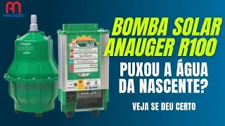 NOSSA BOMBA SOLAR ANAUGER R100 FUNCIONOU? COLOCAMOS NA NASCENTE, VEJA SE DEU CERTO!