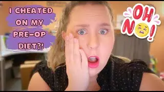 I CHEATED ON MY PRE-OP DIET?! | VSG pre-op | Mainly Melissa