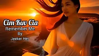 Cim Kuv Cia - Jeeker Her (English) Girl Version