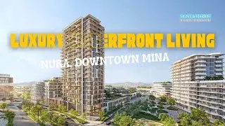 NURA, Downtown Mina | Waterfront Living Redefined | Hunt & Harris Real Estate