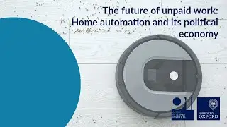 The future of unpaid work: Home automation and its political economy