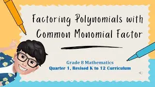 Factoring Polynomials with Common Monomial Factor / Factoring Different Types of Polynomials