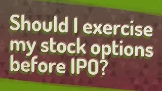 Should I exercise my stock options before IPO?