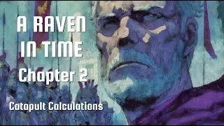 A Raven In Time (2/4) - Chapter 2: Catapult Calculations | Roman Catapult Disaster