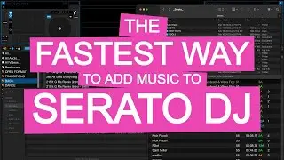 ЛУЧШИЙ СПОСОБ ДОБАВИТЬ НОВУЮ МУЗЫКУ В SERATO DJ PRO!!!