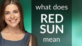 Red sun &mdash; what is RED SUN definition