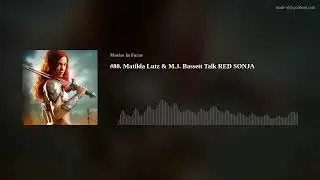 #80. Matilda Lutz & M.J. Bassett Talk RED SONJA