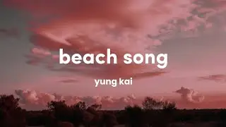 yung kai - beach song (Lyrics)