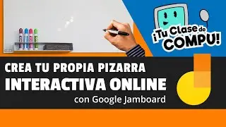 Haz una PIZARRA INTERACTIVA ONLINE con Google Jamboard (Tutorial) - TuClasedeCompu