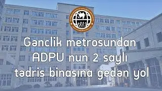 Gənclik metrosundan ADPU-nun 2 saylı tədris binasına gedən yol
