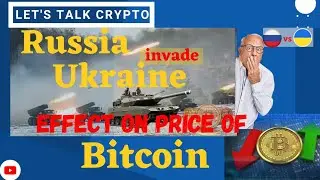 Russia vs Ukraine:  The Effect of the War on Price of Bitcoin | Let's Talk Crypto|