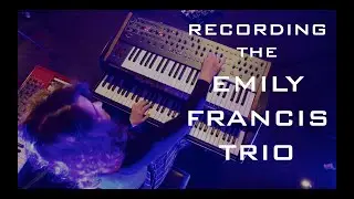 Recording The Emily Francis Trio - A Truly Incredible Jazz Trio!