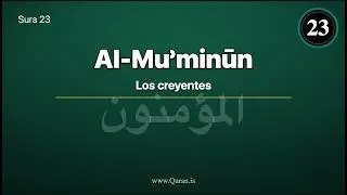 Sura Al-Muʾminūn (Los creyentes - Traducci&oacute;n al espa&ntilde;ol) &mdash; سُورَة المؤمنون