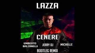 Lazza - CENERE (Umberto Balzanelli, Jerry Dj, Michelle Bootleg Remix)