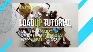 Учебное пособие по LoadUp | Как получать оплату и создавать счета | Навигация по приложению и самые популярные вопросы |