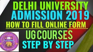 HOW TO FILL DELHI UNIVERSITY ONLINE ADMISSION FORM 2019!! HOW TO FILL DU FORM ONLINE 2019