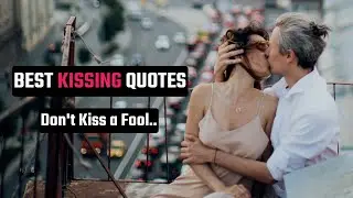 Kiss Quotes - Best kissing quotes - Quotes Adda