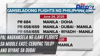 PAL nagkansela ng ilang flights sa Middle East; CebuPac tuloy ang biyahe sa Dubai | TV Patrol
