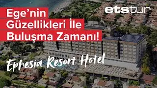 Ephesia Resort Hotel, muhteşem atmosferi ile eşsiz bir tatil deneyimi yaşatıyor!