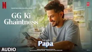 Single Papa: GG Ki Giantness (Audio) | Kunal Kemmu | Manoj P | Ayesha R | Prajakta K | Aman Pant
