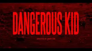 DAMN LOW  -  DANGEROUS KID (Official Music Video)