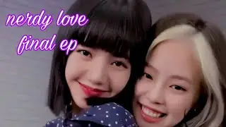 when one nerd fell in love with other nerd/Jenlisa fanfiction!!final ep