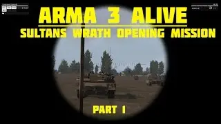 ArmA 3 ALiVE | Sultans Wrath OPENING MISSION! | Part 1 | Spearhead Gaming