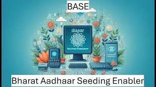 Bharat Aadhaar Seeding Enabler (BASE) - A Gateway to Seamless Direct Benefit Transfer