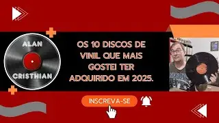 Os 10 #discos de vinil que mais curti ter adquirido em 2025. #479